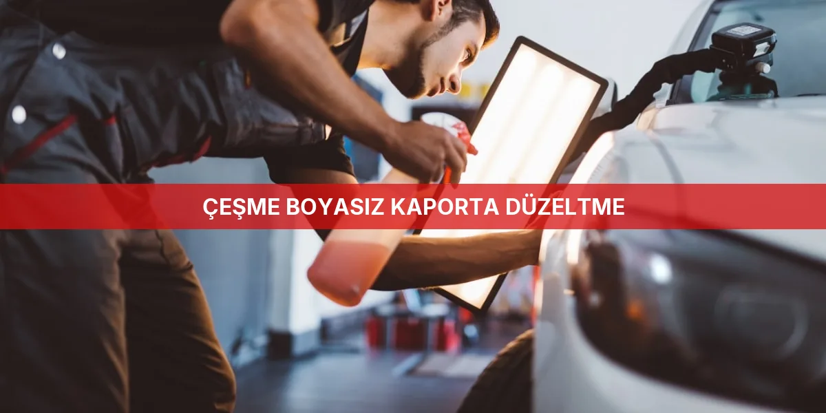 Çeşme Boyasız Kaporta Düzeltme